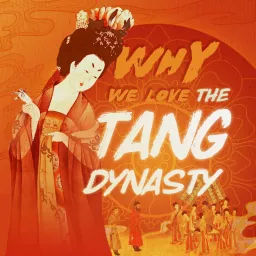 Why We Love the Tang Dynasty Podcast artwork