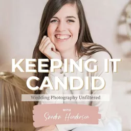 Keeping It Candid - Wedding Photography Unfiltered with Sandra Henderson Podcast artwork