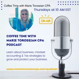 Coffee Time with Marie Torossian CPA Podcast artwork