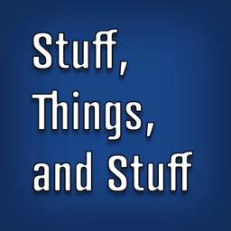 Stuff, Things, and Stuff Podcast artwork
