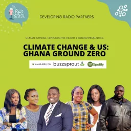 Climate Change and Us: Ghana Ground Zero Podcast artwork
