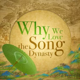 Why We Love the Song Dynasty Podcast artwork