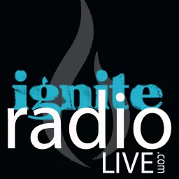 IGNITE RADIO LIVE PODCAST artwork