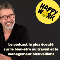 Happy Work - Bien-être au travail et management bienveillant Podcast artwork