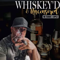 Whiskey'd and Uncensored Podcast artwork