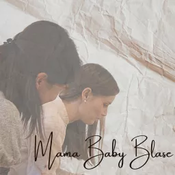 Mama • Baby • Blase Podcast artwork