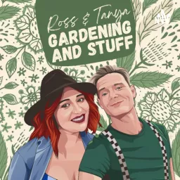 Ross & Tanya Gardening and stuff Podcast artwork