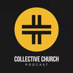 Collective Church Podcast