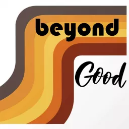 Beyond Good Podcast artwork