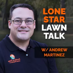 Lone Star Lawn Talk W/ Andrew Martinez