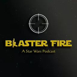 Blaster Fire Podcast artwork