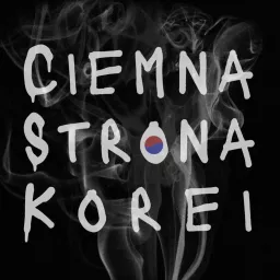 Ciemna Strona Korei Podcast artwork