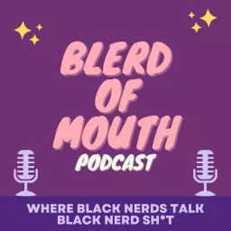 Blerd of Mouth Podcast