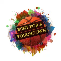 Bunt For a Touchdown Podcast artwork