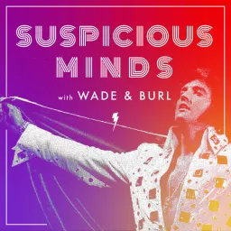 Suspicious Minds with Wade and Burl