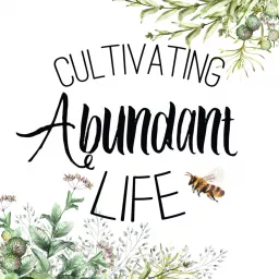 Cultivating Abundant Life Podcast artwork