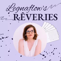 Legnaflow's Rêveries - Journal d'une autrice qui cogite