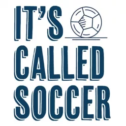 It's Called Soccer - The Weekly US Soccer Show Podcast artwork