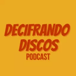 Decifrando Discos Podcast