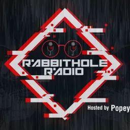 Rabbit Hole Radio with Host Popeye Podcast artwork