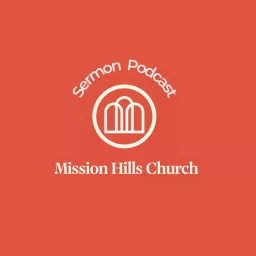 Mission Hills Church Sermons Podcast artwork