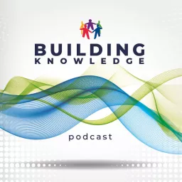 Building Knowledge Podcast artwork