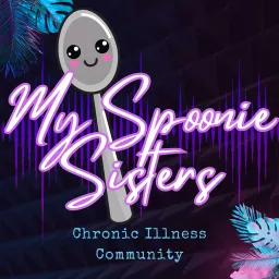 My Spoonie Sisters Podcast artwork