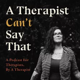A Therapist Can't Say That Podcast artwork