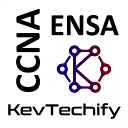 Enterprise Networking, Security, and Automation with KevTechify on the Cisco Certified Network Associate (CCNA) Podcast artwork