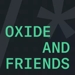 Oxide and Friends Podcast artwork