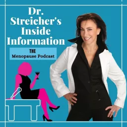 Dr. Streicher’s Inside Information: THE Menopause Podcast artwork
