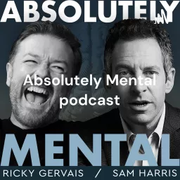 Absolutely Mental podcast - Ricky Gervais and Sam Harris artwork
