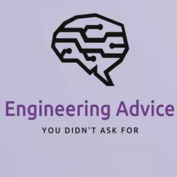 Engineering Advice You Didn't Ask For