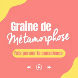 Graine de Métamorphose Podcast artwork