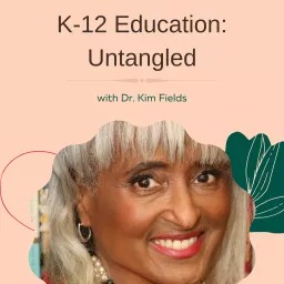 K-12 Education: Untangled — Trends, Issues, and Parental Actions for Public Schools Podcast artwork