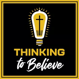 Thinking to Believe Podcast artwork