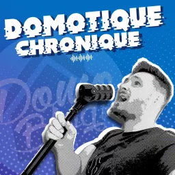 Domotique Chronique Podcast artwork