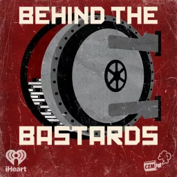 Behind the Bastards Podcast artwork