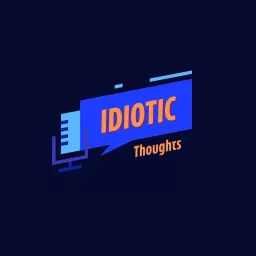 Idiotic Thoughts Podcast artwork
