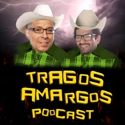 Tragos Amargos Podcast artwork