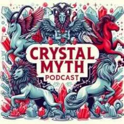 Crystal Myth Podcast