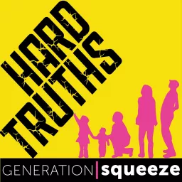 Generation Squeeze's Hard Truths Podcast artwork