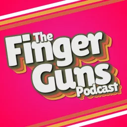 The Finger Guns Podcast