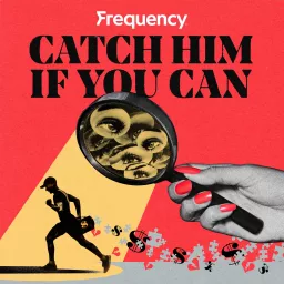 Catch Him if You Can Podcast artwork