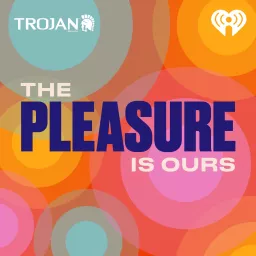 The Pleasure Is Ours Podcast artwork