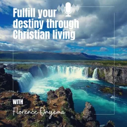 Fulfill Your Destiny Through Christian Living Podcast artwork