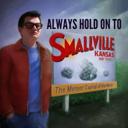 Always Hold On To Smallville Podcast artwork