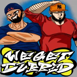 We Get Dubbed (WGD) Podcast artwork