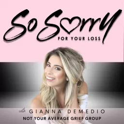 So Sorry For Your Loss: Not Your Average Grief Group Podcast artwork