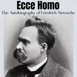 Ecce Homo - Friedrich Nietzsche Podcast artwork